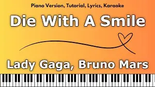 Lady Gaga, Bruno Mars - Die With A Smile (Piano Version, Tutorial, Lyrics, Karaoke)