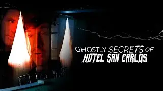 Ghostly Secrets of Hotel San Carlos | Documentary Horror | Full Movie | Ghost Adventures