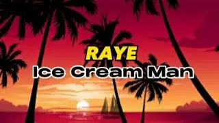 RAYE - Ice Cream Man. (Lyrics) | Everyday