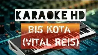 Karaoke Bis Kota(Vital Reis)Versi foun
