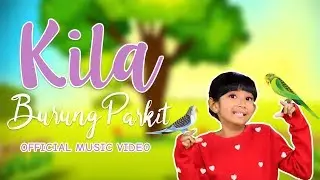 KILA - BURUNG PARKIT (OFFICIAL VIDEO CLIP)