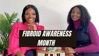 Fibroid awareness month// Zambian YouTuber