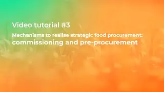 URBACT Video Tutorial #3 Commissioning and pre-procurement for food