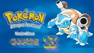 POKÉMON - Version Bleue : Chapitre 13