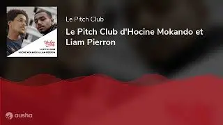 Le Pitch Club d'Hocine Mokando et Liam Pierron
