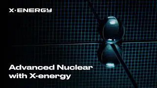 Advanced Nuclear with X-energy