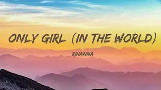Rihanna - Only Girl (In The World) (Lyrics)