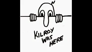 Kilroy Was Here