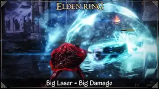 Big Laser = Big Damage | Elden Ring