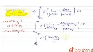 Evaluate the following  : `int_(pi//2)^(pi)e^(x)((1-sinx)/(1-cosx))dx.`