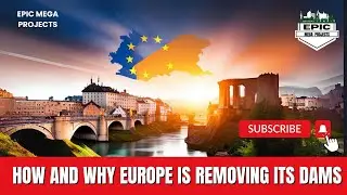 How And Why Europe Is Removing Its Dams | Epic Mega Projects