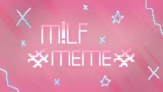 m!lf #meme# (flash warning)