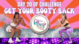 DAY 20  Let’s Go! | 30 Day Booty Challenge “Get Your Booty Back” with Good Vibes Thailand