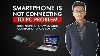 How To Fix Smartphone Not Connecting To PC? USB Not Connected to PC