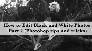 How to edit black and white photos Part 2- Photoshop