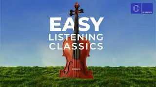 Easy Listening Classics - Classical Instrumental Music