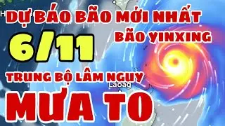 Dự báo thời tiết đêm nay và ngày mai 6/11 | Trung Bộ mưa rất to | dự báo thời tiết 3 ngày tới