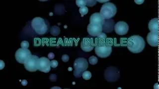 Dreamy Bubbles Animation