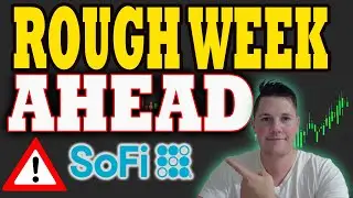 Rough Week COMING for SoFi │ Important SoFi Updates ⚠️ How Low Could SoFi Go ?!