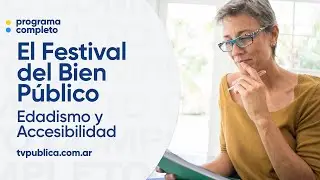 Edadismo y Accesibilidad - El Festival del Bien Público