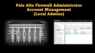 Paloalto Firewall Administrator Account Creation and Management | Local Administrators