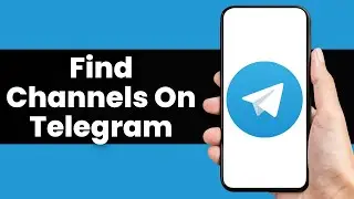 How To Find Channels On Telegram - Full Guide