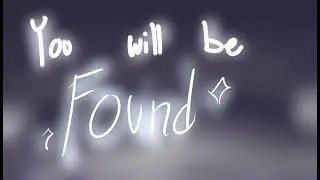 You Will Be Found  Animatic