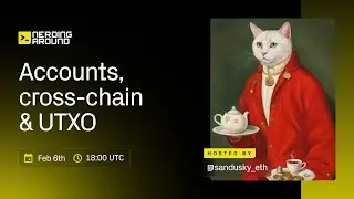 Nerding Around #1: Accounts, Cross Chain & UTXOs