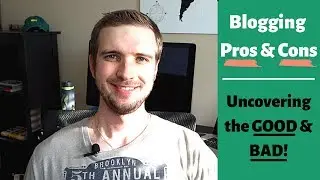 Blogging Pros and Cons - Uncovering The Good & Bad of Blogging!