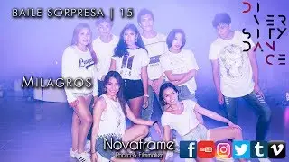 🎇 Baile SORPRESA | 15 Milagros👑| Diversity Dance |Salon Flor y Fiesta| InFocus Studio Photo & Video