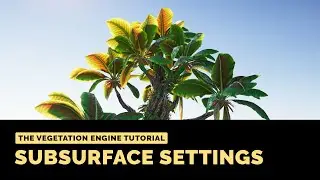 The Vegetation Engine Tutorial | Subsurface Settings