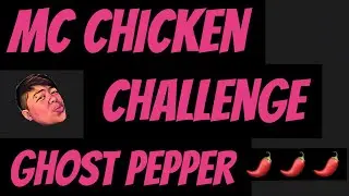 THE SPICY McCHICKEN CHALLENGE (GHOST PEPPER)