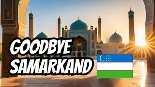 My Last Hours in Samarkand 🇺🇿