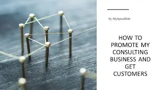 How To Promote Consulting Business and How To Get Consulting Clients