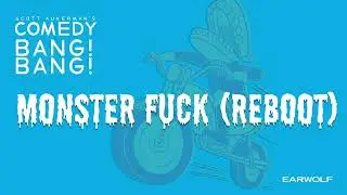 Monster Fuck (2022 Reboot) | Comedy Bang! Bang!