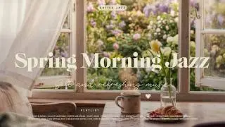 Playlist: Spring Morning Jazz | Ease into your morning with soft, refreshing music