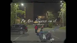 EL REY - ¿POR QUE SIGUES CON EL? (VISUALZER)