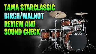 TAMA Starclassic Birch/Walnut Review and Soundcheck