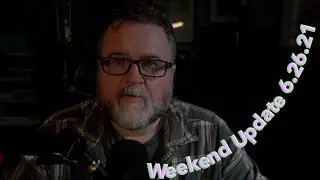 Weekend Update June 26, 2021