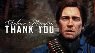 Arthur Morgan || Thank You