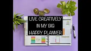 LIVE CREATIVELY IN MY BIG HAPPY PLANNER