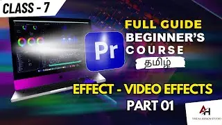Master Adobe Premiere Pro Tutorial {தமிழ்🔥} | Beginner to Pro Level Course | Series 07|Video Effects