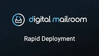 Digital Mailroom: Rapid Deployment