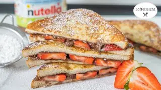 French Toast mit Nutella Erdbeer Füllung - Armer Ritter - super Brunch Beilage