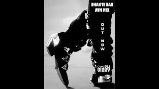 DHAN TE NAN - MJ / AVM - DVJ VICKY MIX
