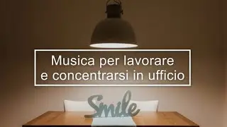 Musica per lavorare e concentrarsi in ufficio