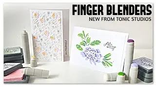 New Finger Blenders From Tonic Studios | Stackable | Demonstration |
