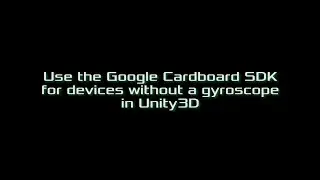 How to use the Google Cardboard SDK for android devices without gyroscope [Unity3D]