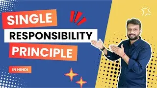 Solid Design Principles - Single Responsibility Principle in Hindi