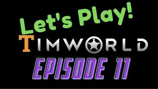 Let's Play RimWorld Episode 11: It's Hard To Say 'Goodbye'